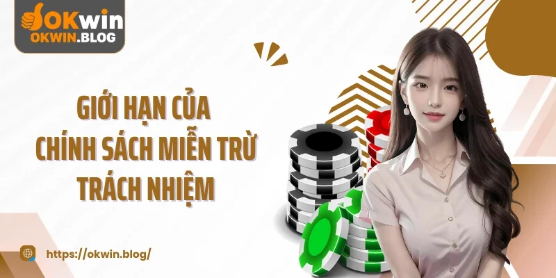 Giới hạn của chính sách miễn trừ trách nhiệm